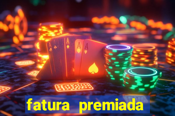 fatura premiada riachuelo loteria federal